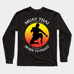 Muay Thai Born to Fight Long Sleeve T-Shirt